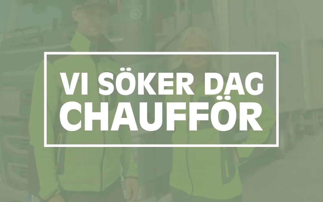 Dag chaufför sökes till Höglands Logistik